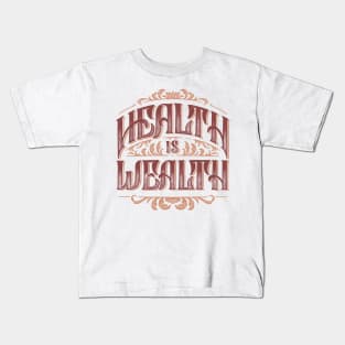 Health is wealth Kids T-Shirt